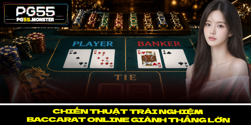 Baccarat Online PG55 – Luật Chơi Chính Xác Cần Phải Biết 3 Chiến thuật trải nghiệm Baccarat Online giành thắng lớn