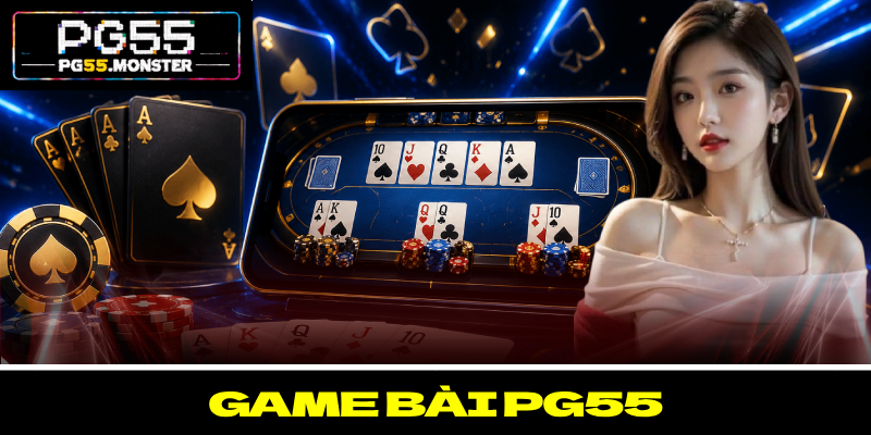 Game Bài PG55 - Mở Ra Trải Nghiệm Cược Trực Tuyến Đẳng Cấp 1 Game Bài PG55 - Mở Ra Trải Nghiệm Cược Trực Tuyến Đẳng Cấp