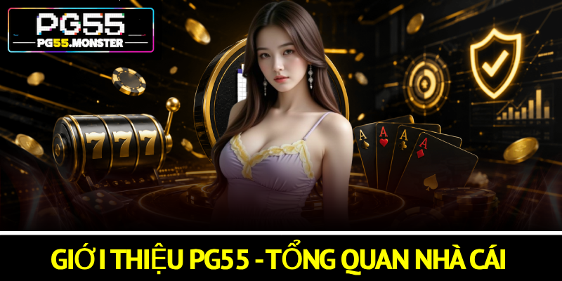 Giới Thiệu PG55: Nền Tảng Trực Tuyến Uy Tín, Minh Bạch 1 Giới thiệu PG55 - Tổng quan nhà cái