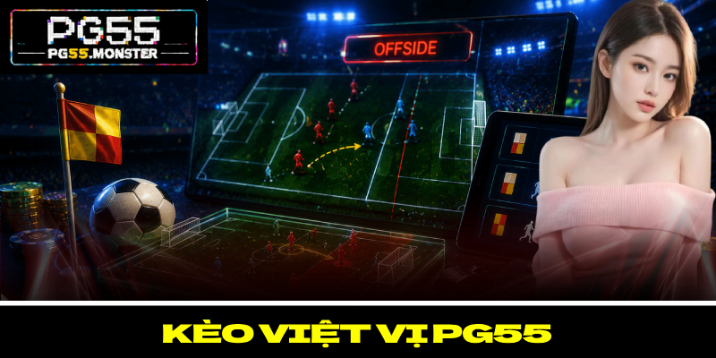 Kèo Việt Vị PG55 – Phân Loại Và Tìm Hiểu Cách Tham Gia 1 Kèo Việt Vị PG55 – Phân Loại Và Tìm Hiểu Cách Tham Gia