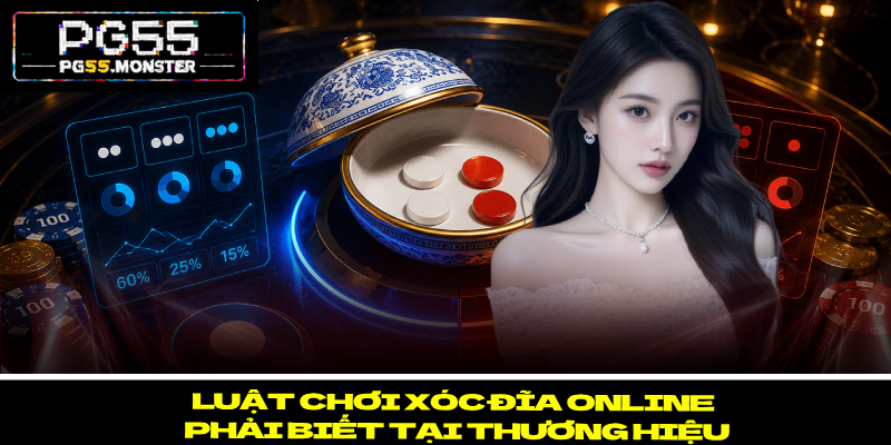 Xóc Đĩa Online PG55 – Các Mẹo Chơi Chiến Thắng Dễ Dàng 2 Luật chơi xóc đĩa Online cần phải biết tại thương hiệu