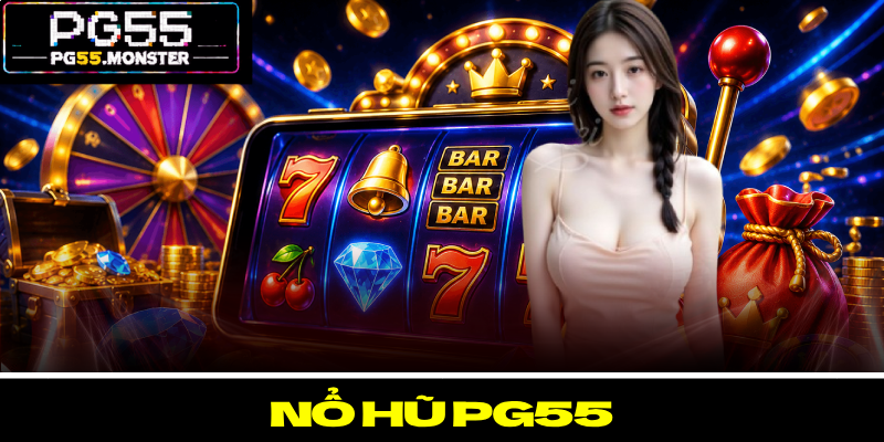 Nổ Hũ PG55 – Điểm Đến Đổi Thưởng Đẳng Cấp Cho Hội Viên 1 Nổ Hũ PG55 – Điểm Đến Đổi Thưởng Đẳng Cấp Cho Hội Viên