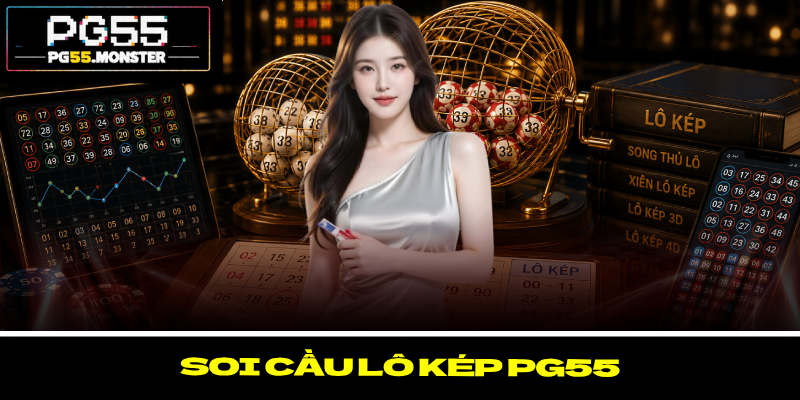 Soi Cầu Lô Kép PG55 – Phân Loại Các Thể Loại Phổ Biến 9 Soi Cầu Lô Kép PG55 – Phân Loại Các Thể Loại Phổ Biến