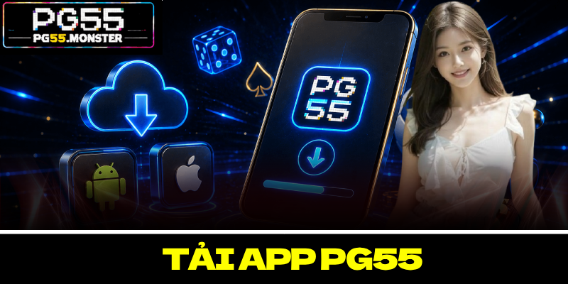 Tải App PG55 – Mở Ra Thế Giới Cá Cược Giải Trí Đỉnh Cao 1 Tải App PG55 – Mở Ra Thế Giới Cá Cược Giải Trí Đỉnh Cao